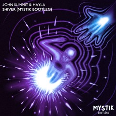 John Summit & Hayla - Shiver (MYSTIK Bootleg) [FREE DL]