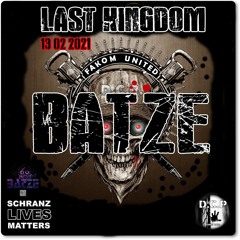 BATZE @ DCP Last Kingdom 2021
