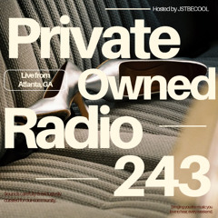 Private Owned Radio #243 w/ JSTBECOOL