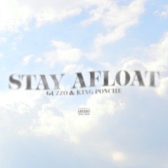 Stay Afloat (feat. Guzzo & King Ponche)