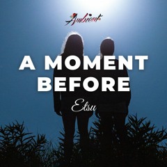 Etsu - A Moment Before