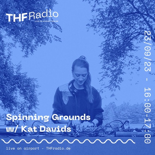 Spinning Grounds w/ Kat Davids // 23.09.23