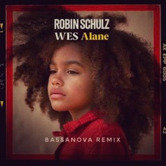 Robin Schulz & Wes - Alane (Bassanova Quarantine Remix)