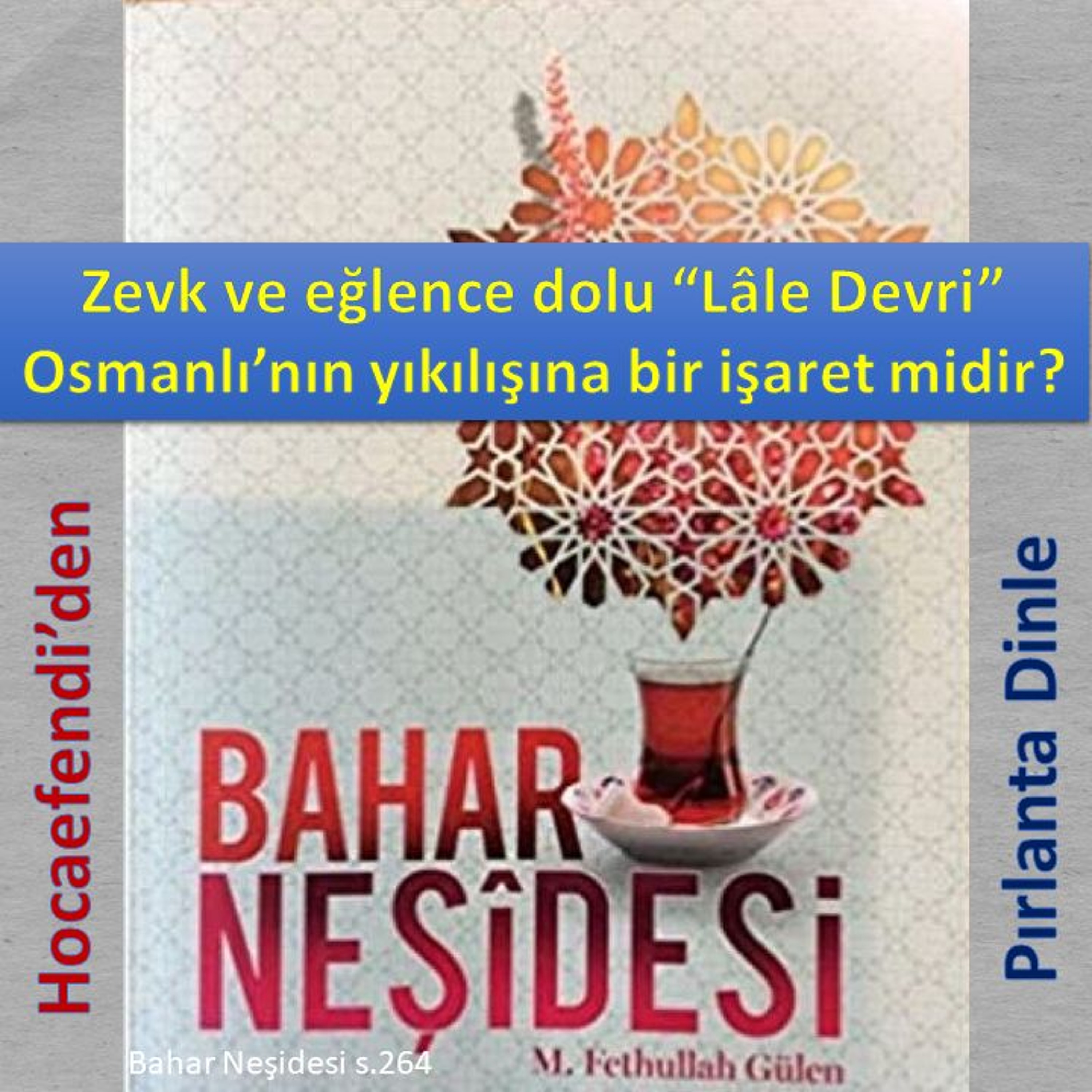 Bahar Neşidesi s.264 (Hocaefendi’den Pırlanta Dinle) - M. Fethullah Gülen Hocaefendi (rh) episode artwork