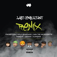 Last Consultant Remix (feat. Yngbbylon, Opus Renegade, Nnique, Ilohshix, San The Wordsmith & Qamar
