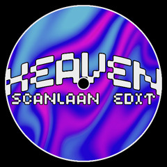 Heaven [SCANLAAN Edit]