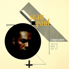 SEAN PAUL - TEMPERATURE (XEITO RAVE EDIT)