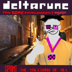 [Delarune:  The Same Same Puppet, Again ] SP AMT! THE SALESMAN OF ALL
