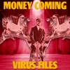 下载视频: Virus Files - Money Coming (Video in Description)