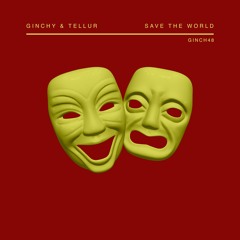 Ginchy & Tellur - Save The World