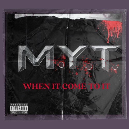 M.Y.T *WHEN IT COME TO IT* (DIRTY) PROD. YUNG NAB