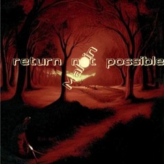 Return Not Possible