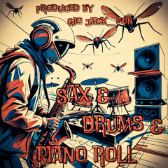 SAX & DRUMS & PIANO ROLL