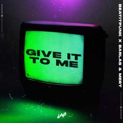 BeatItPunk, Barlas & Mert - Give It To Me (Extended)