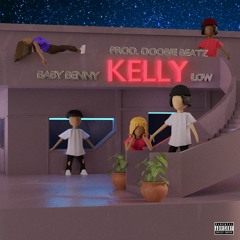 Kelly feat. Baby Benny & LOW (prod. @doobiebeatz)