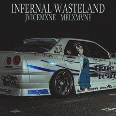 INFERNAL WASTELAND W/ MELXMVNE