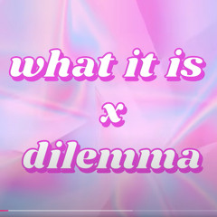 What it is x Dilemma.mp3