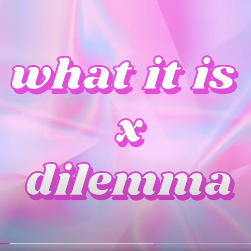 What it is x Dilemma.mp3