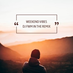 DJ FWM WEEKENDVIBES REMIX