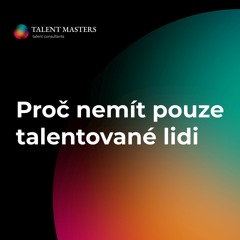 Proč nemít pouze talentované lidi