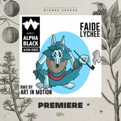 PREMIERE: FAIDE - Lychee (Art In Motion Remix) [Alpha Black]