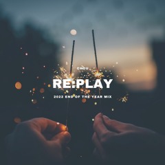 RE:PLAY 2022 END OF THE YEAR MIX