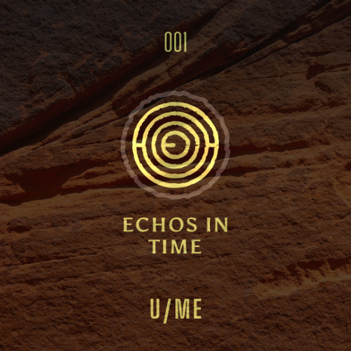 Stream ECHOS IN TIME 001 by U/ME | Listen online for free on SoundCloud