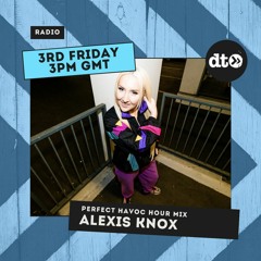 Perfect Havoc Hour Mix With Alexis Knox