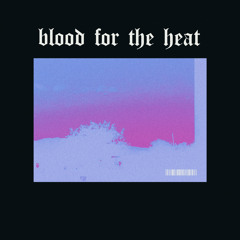 blood for the heat