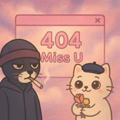 404 Miss U Ft. Q4xll
