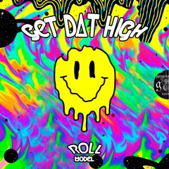 ROLL MODEL - Get Dat High