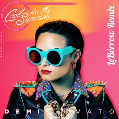 Demi Lovato - Cool For The Summer (leBérrow Remix)[Extended in Download]