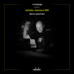 Selador Sessions 260 | Dave Seaman's Radio Therapy
