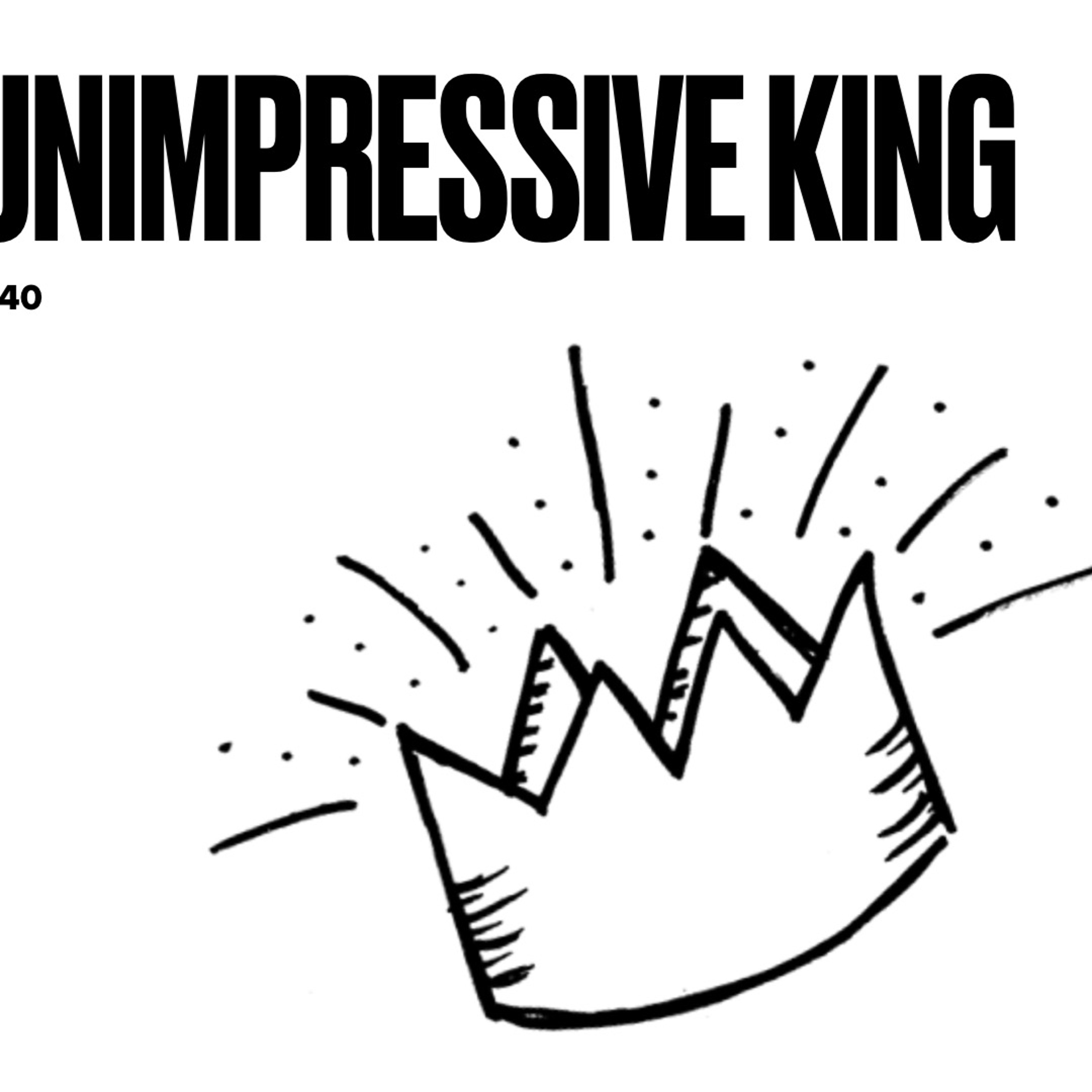 An Unimpressive King, 4-10-2022 episode artwork