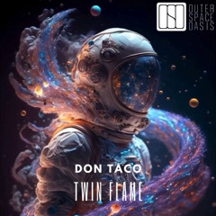 Don Taco - Twin Flame [Outer Space Oasis Records]