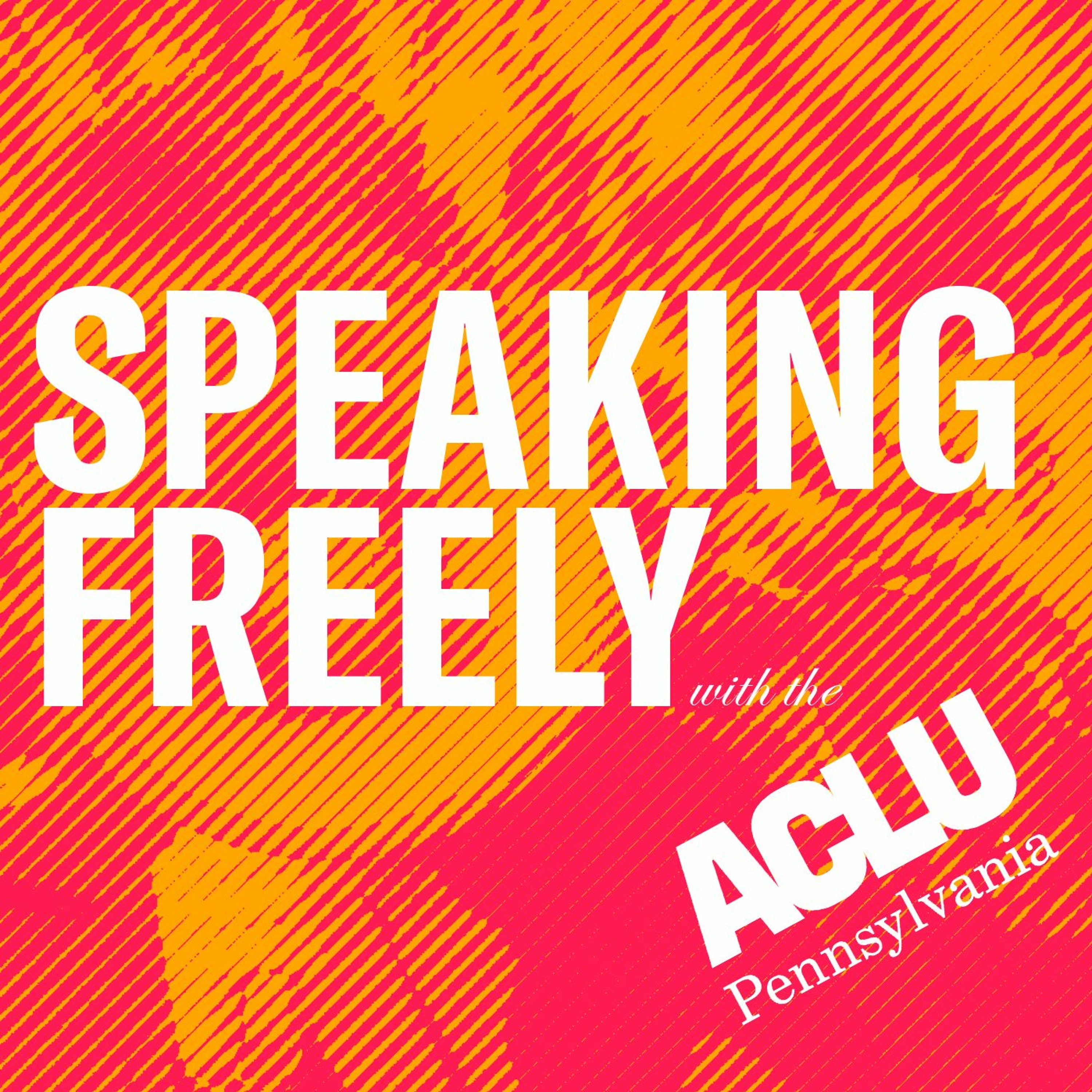 Speaking Freely With the ACLU-PA