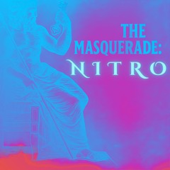 The Masquerade: NITRO