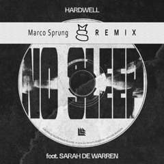 Hardwell feat. Sarah de Warren - No Sleep (Marco Sprung REMIX)