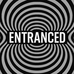Entranced