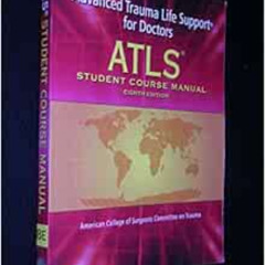 GET EBOOK 💔 ATLS: Advanced Trauma Life Support for Doctors (Student Course Manual),