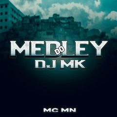 MEDLEY DJ MK - MC MN