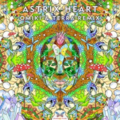 Astrix - He.Art (Omiki & TERRA Remix)