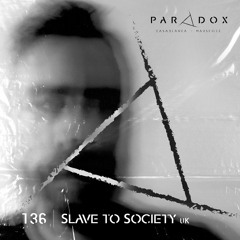 PARADOX PODCAST #136 -- SLAVE TO SOCIETY
