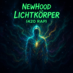NewHood – Lichtkörper (420 Rap)