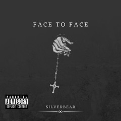 Silverbear-FACE TO FACE