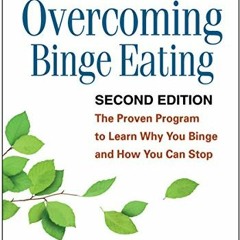 GET EBOOK EPUB KINDLE PDF Overcoming Binge Eating, Second Edition: The Proven Program to Learn Why Y