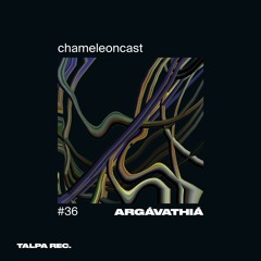 chameleon #36 - ARGÁVATHIÁ