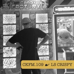 CKFM.109 - LS Crispy