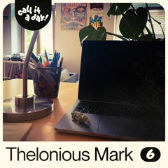 call it a day #6 mit Thelonious Mark
