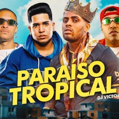 SET DJ Victor “PARAÍSO TROPICAL” - MC Menor da VG, MC GP, MC IG, MC Kadu, MC Cebezinho e MC Lele JP
